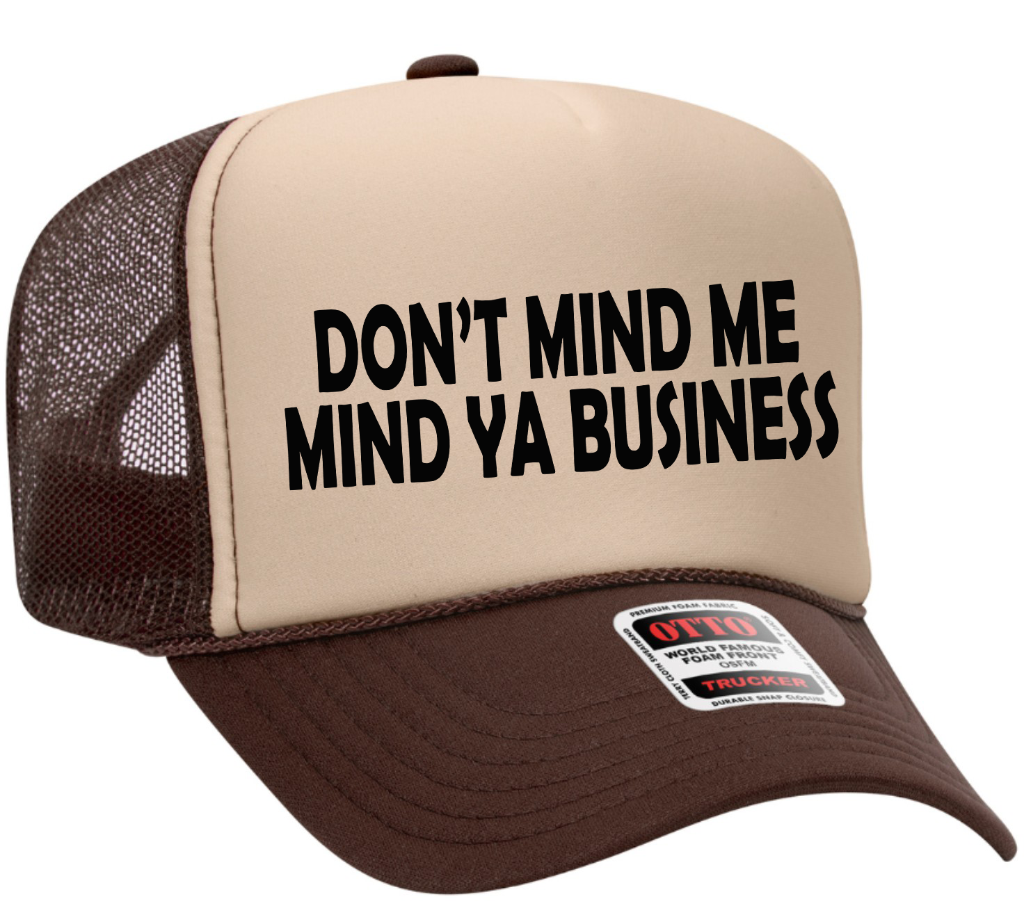Don't Mind Me Mind Ya Business Adult Otto Foam Trucker Hat Truck You Hat Co.