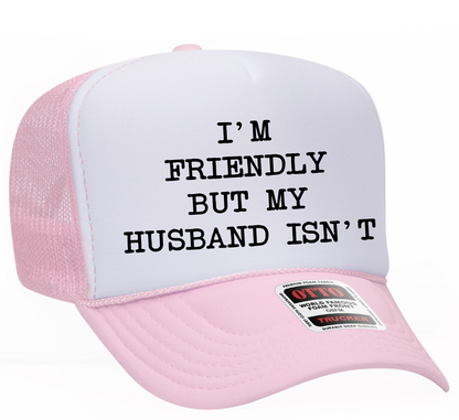 I'm Friendly but My Husband Isn't Adult OTTO Foam Trucker Hat Cap Truck You Hat Co.