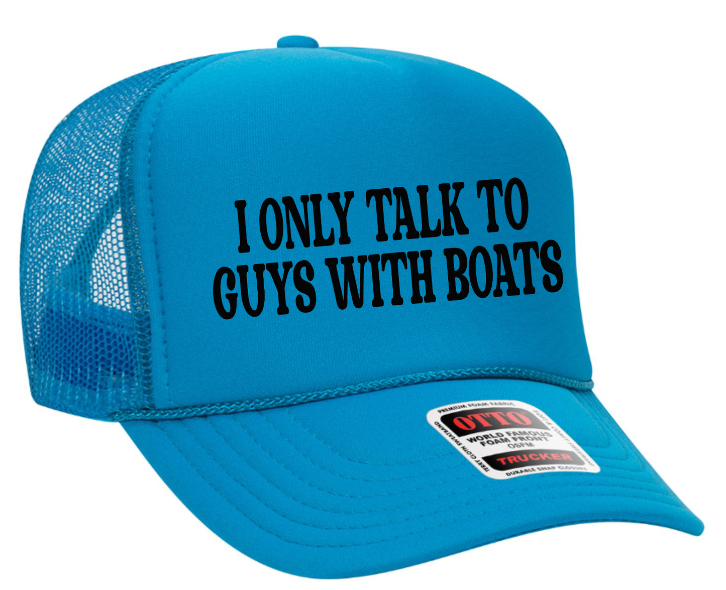 I Only Talk To Guys With Boats Adult Otto Foam Trucker Hat