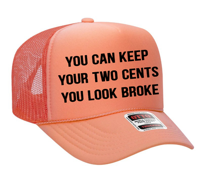 You Can Keep Your Two Cents You Look Broke Adult OTTO Foam Trucker Hat Cap Truck You Hat Co.