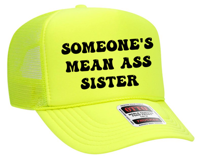 Someone's Mean Ass Sister Adult OTTO Foam Trucker Hat Cap Truck You Hat Co.