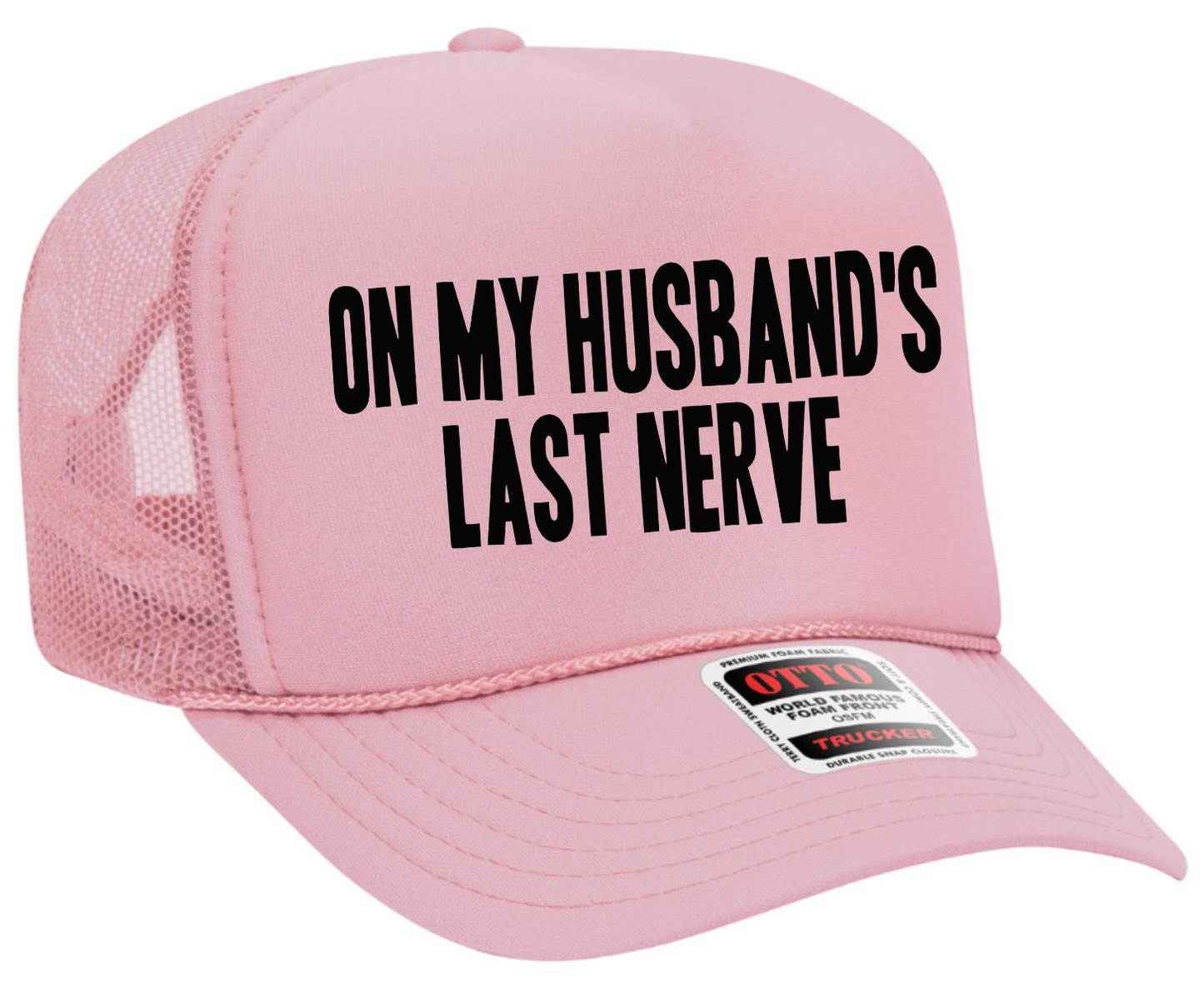 On My Husband's Last Nerve Text  Adult Otto Foam Trucker Hat Truck You Hat Co.