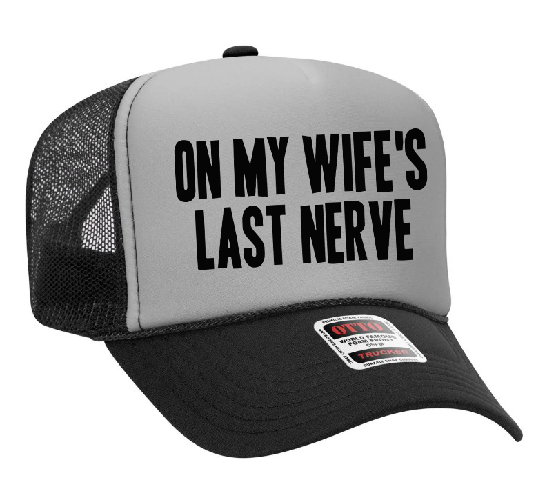 On My Wife's Last Nerve Text Adult Otto Foam Trucker Hat