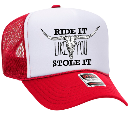 Ride It Like You Stole It Bull Adult Otto Foam Trucker Hat