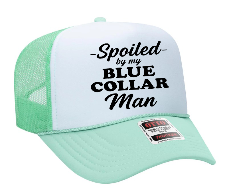 Spoiled By My Blue Collar Man Adult Otto Foam Trucker Hat