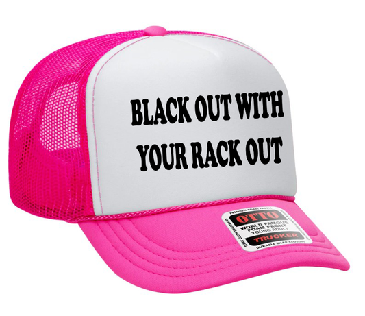 Black Out With Your Rack Out Adult Otto Foam Trucker Hat Truck You Hat Co.