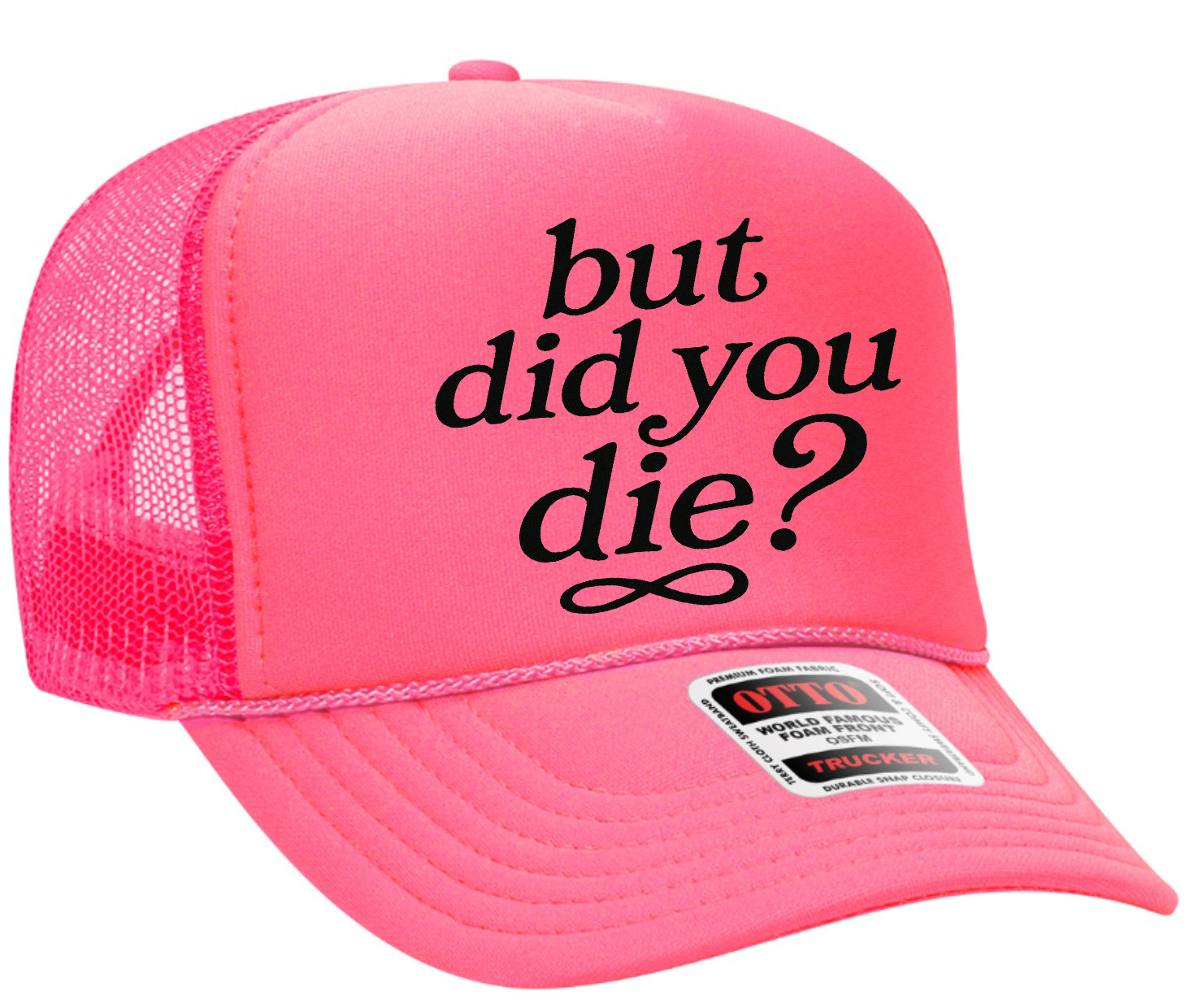 But Did You Die? Adult OTTO Foam Trucker Hat Truck You Hat Co.