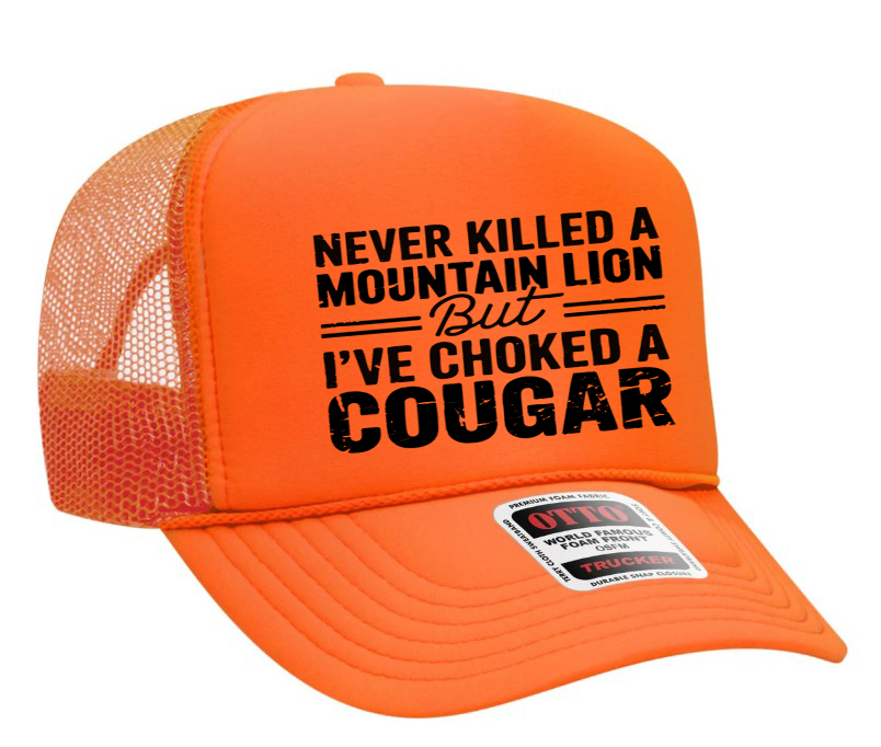 I've Choked a Cougar Adult Otto Foam Trucker Hat Truck You Hat Co.