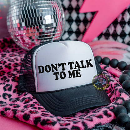 Don't Talk to Me Adult Otto Foam Trucker Hat Truck You Hat Co.