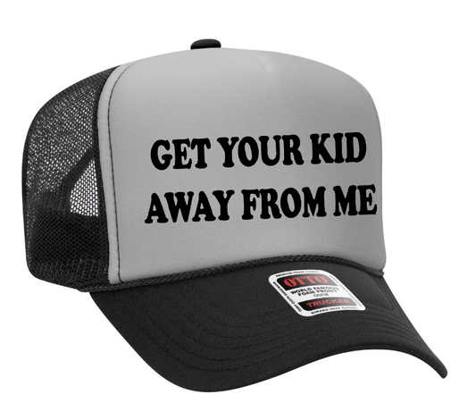 Get Your Kid Away From Me Adult Otto Foam Trucker Hat Truck You Hat Co.