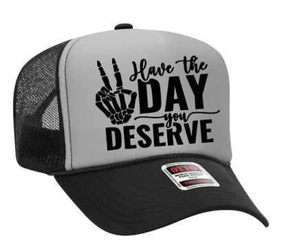 Have The Day You Deserve Adult Otto Foam Trucker Hat Truck You Hat Co.