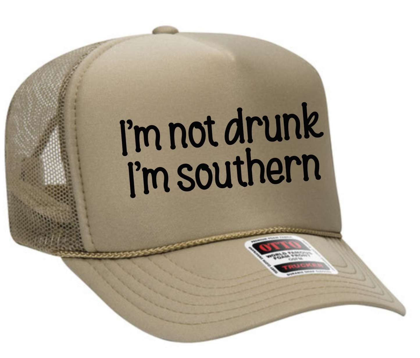 I'm Not Drunk I'm Southern Adult OTTO Foam Trucker Hat Truck You Hat Co.