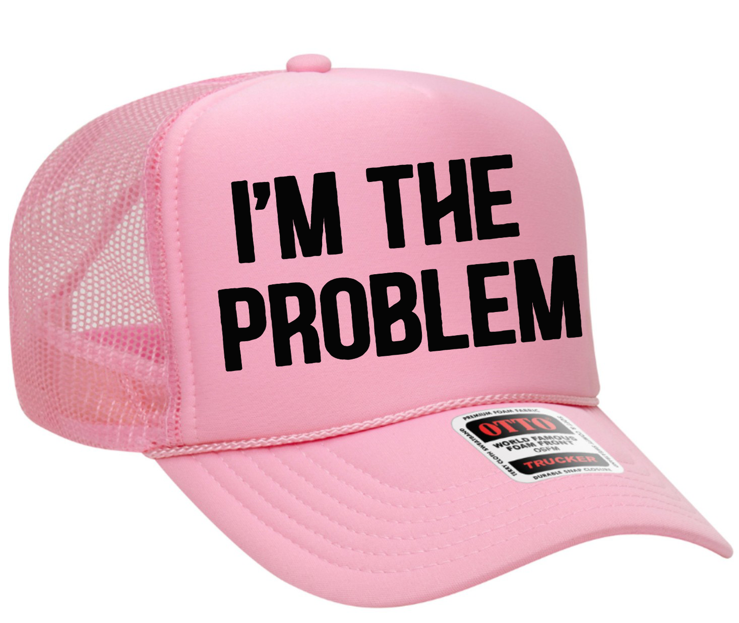 I'm the Problem Adult Otto Foam Trucker Hat Truck You Hat Co.