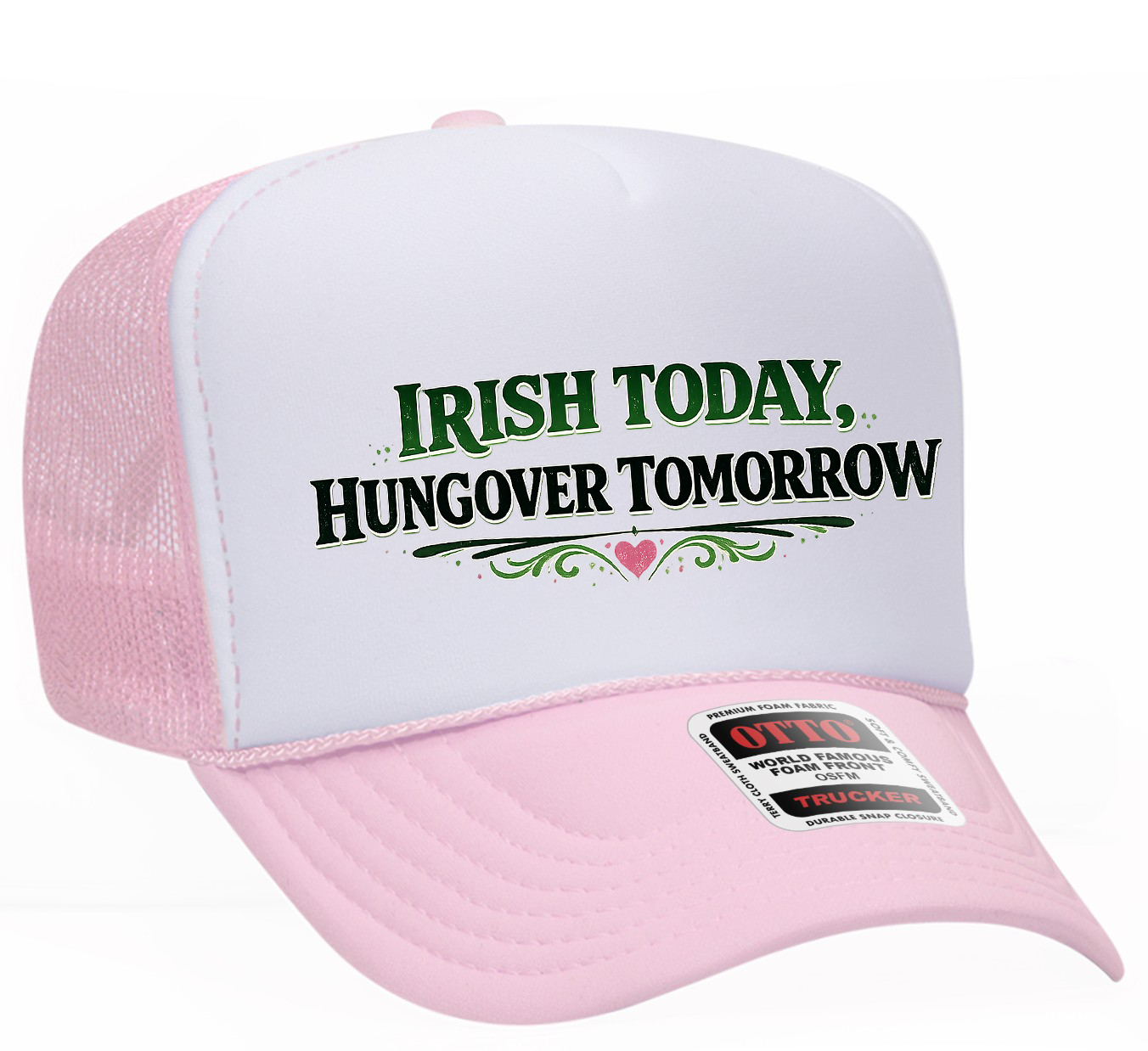 Irish Today, Hungover Tomorrow Adult OTTO Foam Trucker Hat Truck You Hat Co.