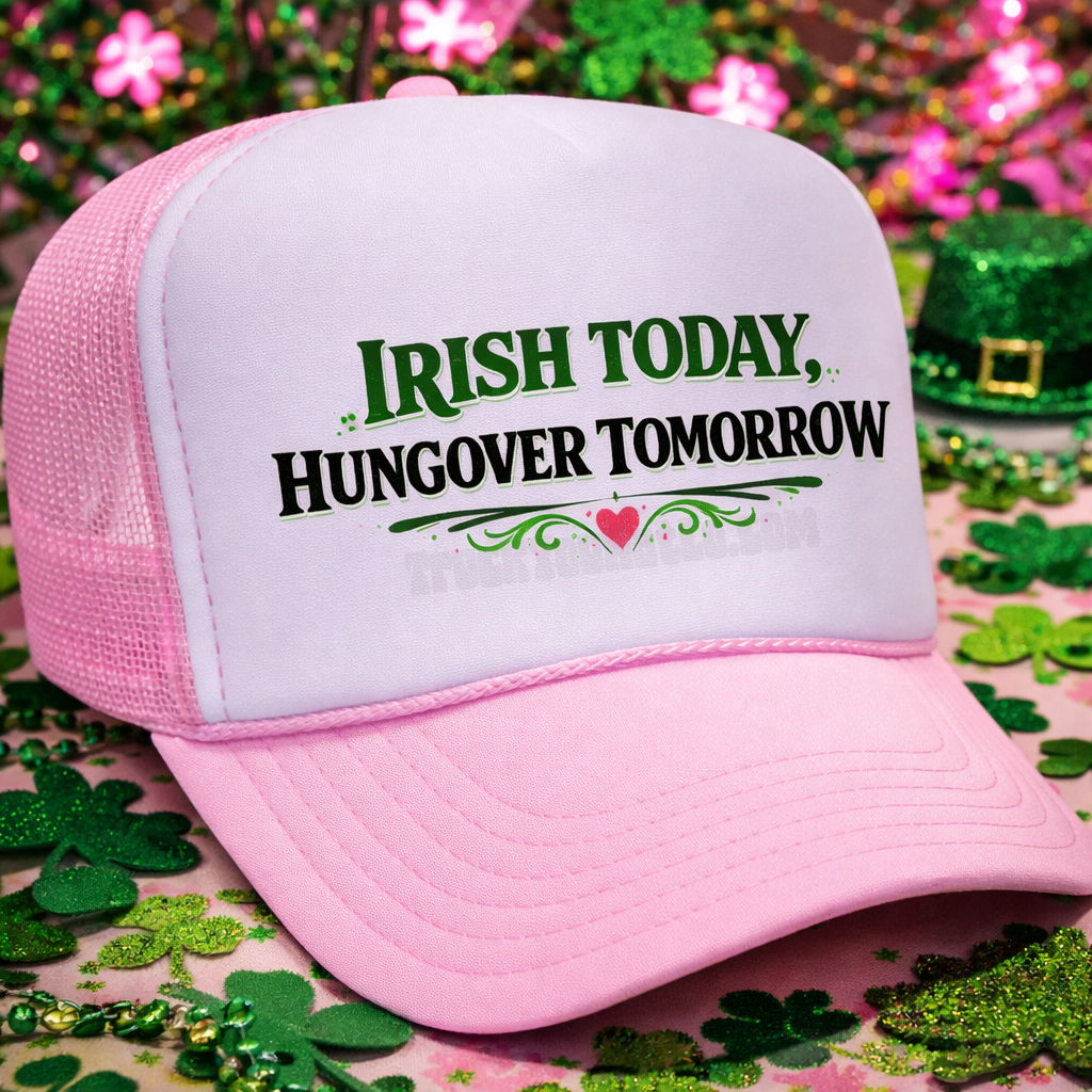 Irish Today, Hungover Tomorrow Adult OTTO Foam Trucker Hat Truck You Hat Co.