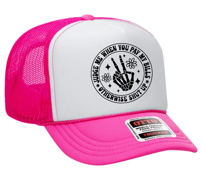 Judge Me When You Pay My Bills Adult OTTO Foam Trucker Hat Truck You Hat Co.