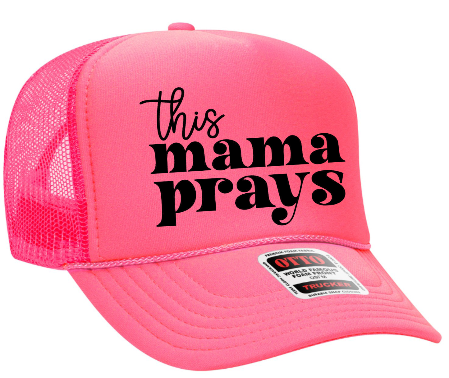 This Mama Prays Adult OTTO Foam Trucker Hat Truck You Hat Co.