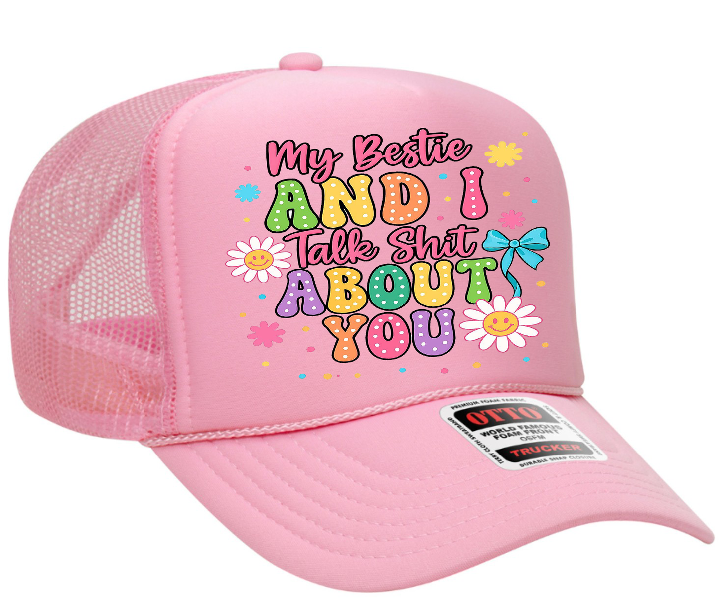 My Bestie and I Talk Shit About You Adult Otto Foam Trucker Hat