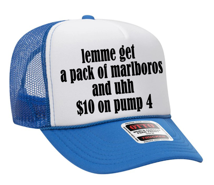 Lemme Get a Pack of Cigs and $10 on Pump 4 Adult OTTO Foam Trucker Hat Truck You Hat Co.