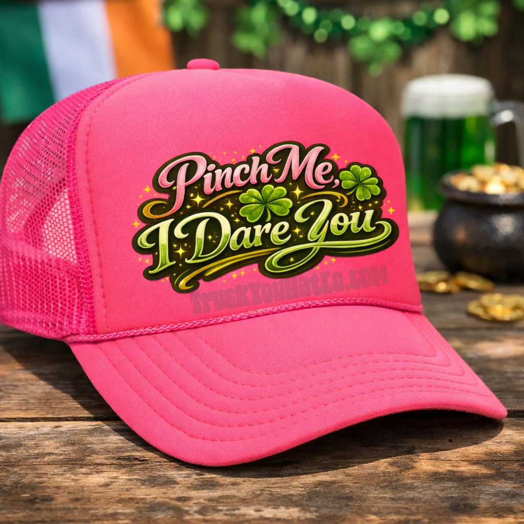 Pinch Me, I Dare You Adult OTTO Foam Trucker Hat Truck You Hat Co.