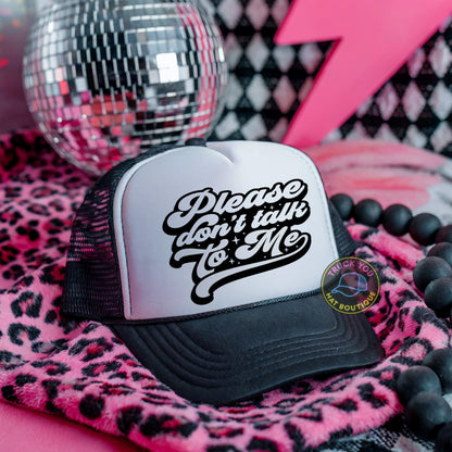 Please Don't Talk to Me Adult Otto Foam Trucker Hat