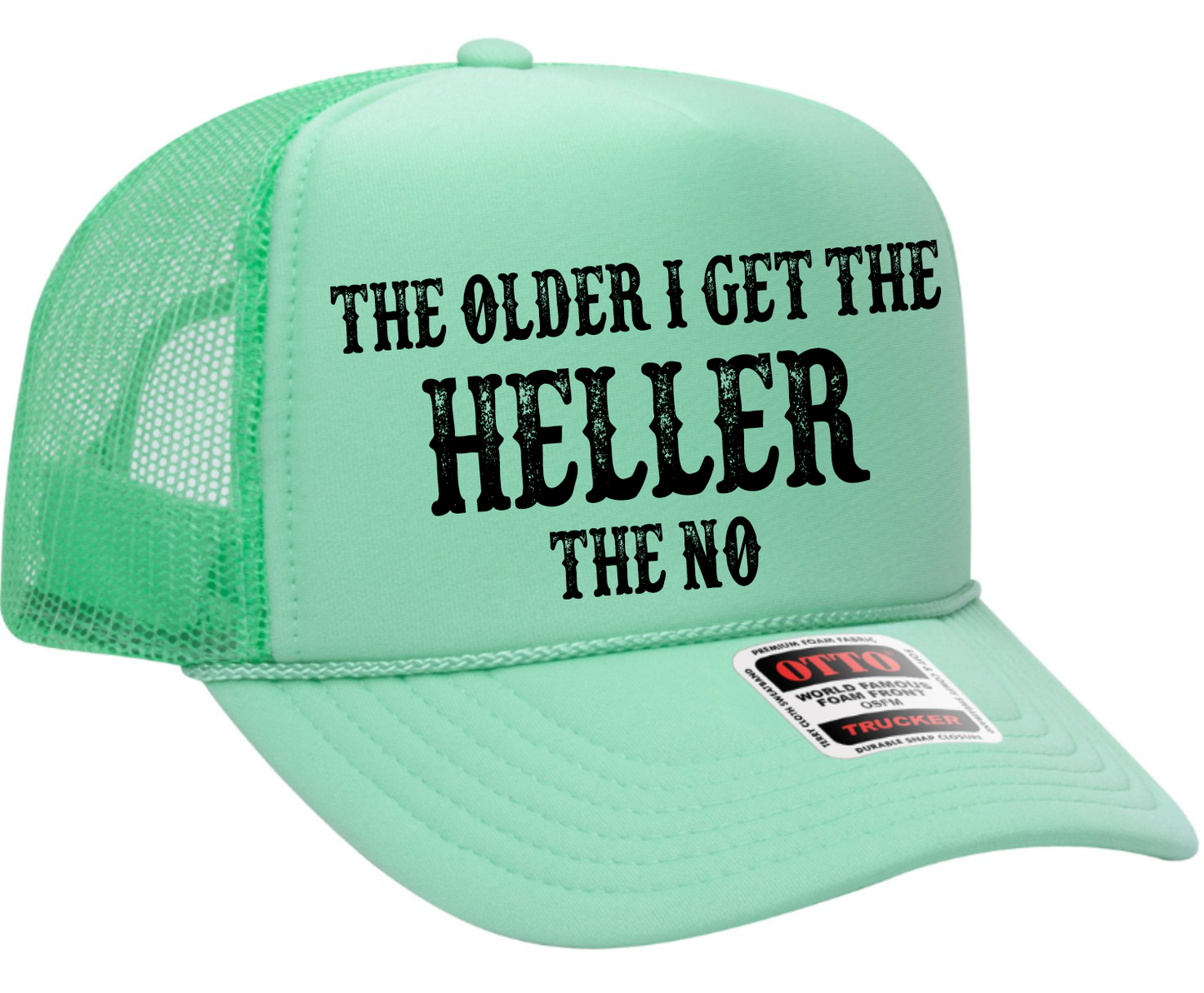 The Older I Get The Heller The No Adult OTTO Foam Trucker Hat Cap Truck You Hat Co.