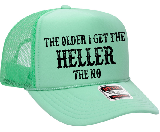 The Older I Get The Heller The No Adult OTTO Foam Trucker Hat Cap Truck You Hat Co.